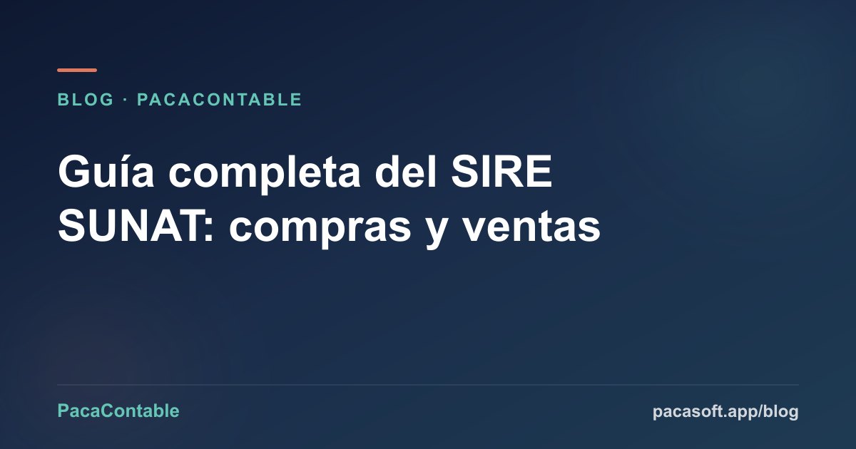 Guía completa del SIRE SUNAT: registro de compras y ventas electrónico [2026]